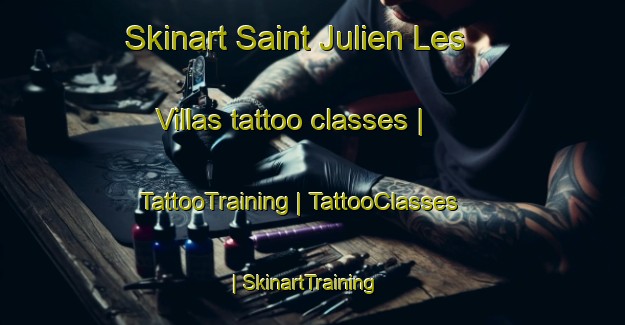 Skinart Saint Julien Les Villas tattoo classes | TattooTraining | TattooClasses | SkinartTraining-France